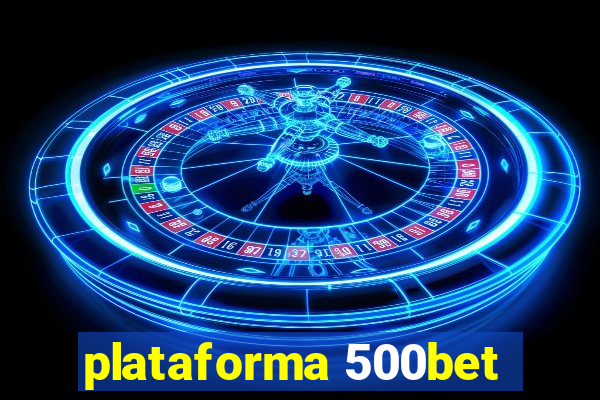 plataforma 500bet